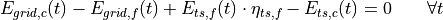 E_{grid,c}(t) - E_{grid,f}(t) + E_{ts,f}(t) \cdot \eta_{ts,f} - E_{ts,c}(t) = 0 \qquad \forall t
