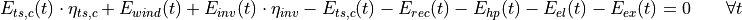 E_{ts,c}(t) \cdot \eta_{ts,c} + E_{wind}(t) + E_{inv}(t) \cdot \eta_{inv} - E_{ts,c}(t) - E_{rec}(t) - E_{hp}(t) - E_{el}(t) - E_{ex}(t) = 0 \qquad \forall t