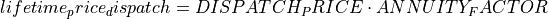 lifetime_price_dispatch = DISPATCH_PRICE \cdot ANNUITY_FACTOR