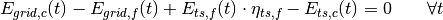 E_{grid,c}(t) - E_{grid,f}(t) + E_{ts,f}(t) \cdot \eta_{ts,f} - E_{ts,c}(t) = 0 \qquad  \forall t