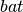 bat